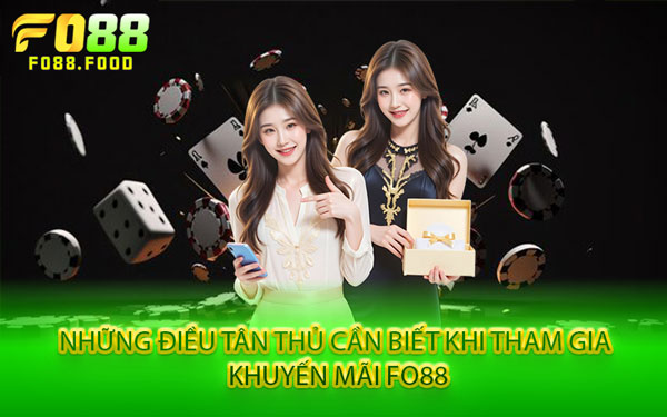Những Điều Tân Thủ Cần Biết Khi Tham Gia Khuyến Mãi Fo88
